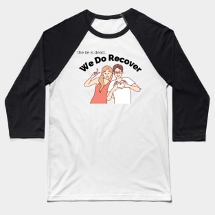 We do recovery Baseball T-Shirt